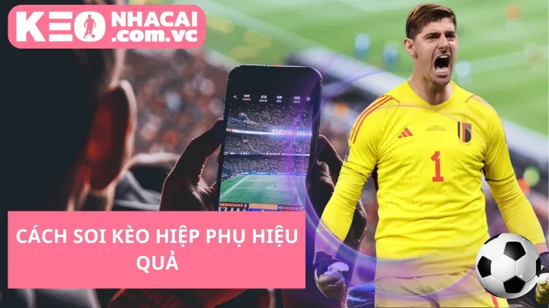 Cách soi kèo hiệp phụ hiệu quả
