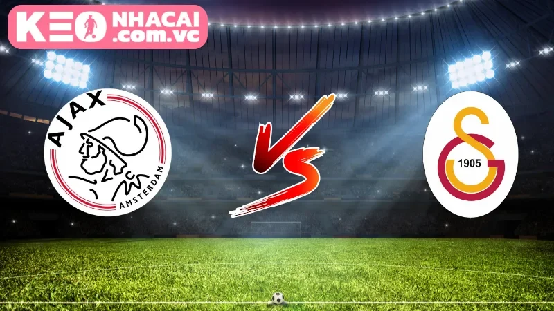 Cái nhìn tổng quan về trận cầu Ajax vs Galatasaray